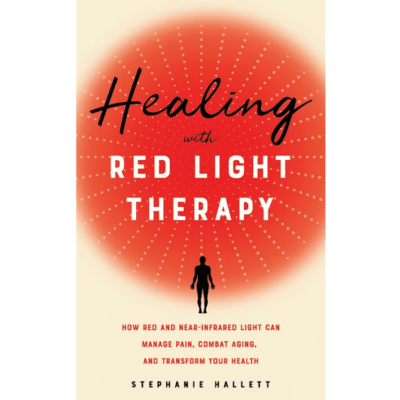 Healing with Red Light Therapy by Stephanie Hallett